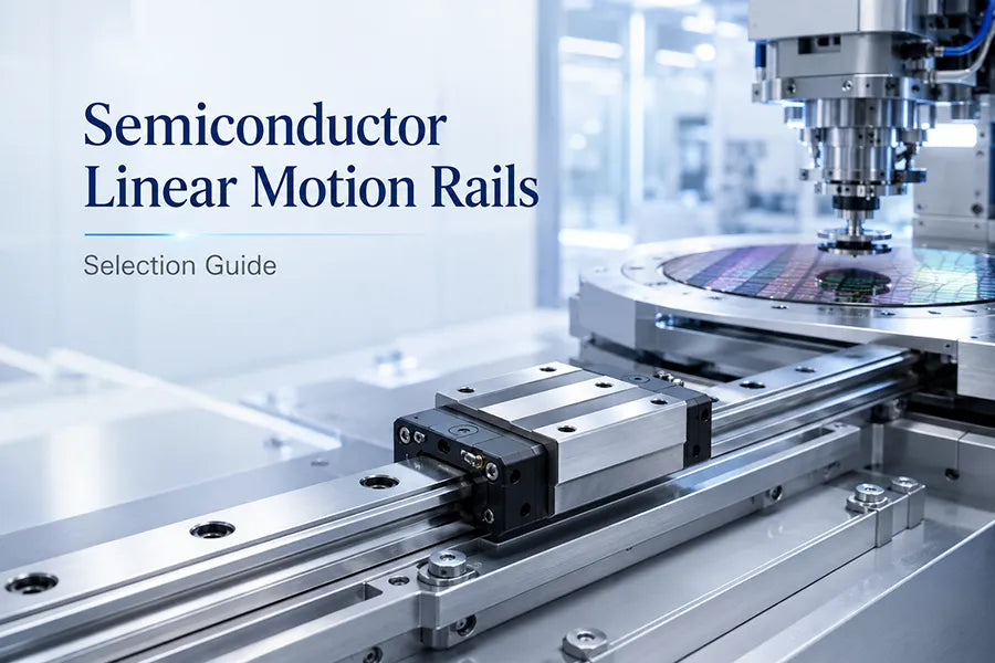 Linear Motion Rails for Semiconductor Equipment Selection Guide